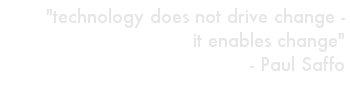 technology does not drive change - it enables change